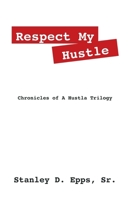 Respect My Hustle: Chronicles of a Hustla Trilogy 1432748874 Book Cover