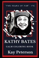Kathy Bates Calm Coloring Book (Kathy Bates Calm Coloring Books) 1687309337 Book Cover