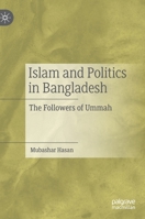 Islam and Politics in Bangladesh: The Followers of Ummah 9811511187 Book Cover