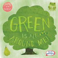 Green Is All Around Me! 148246957X Book Cover