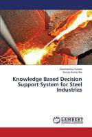 Knowledge Based Decision Support System for Steel Industries 3659305480 Book Cover