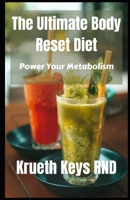 The Ultimate Body Reset Diet: Power Your Metabolism B09SVCG3KJ Book Cover