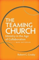 The Teaming Church: Ministry in the Age of Collaboration 142675101X Book Cover