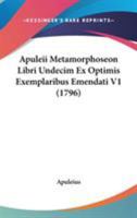 Apuleii Metamorphoseon Libri Undecim Ex Optimis Exemplaribus Emendati V1 (1796) 1104019809 Book Cover
