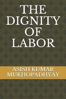THE DIGNITY OF LABOR 1675336350 Book Cover