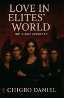 LOVE IN THE ELITES’ WORLD: S01 B0FVF76M8B Book Cover