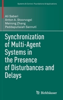 Synchronization of Multi-Agent Systems in the Presence of Disturbances and Delays (Systems & Control: Foundations & Applications) 3030881474 Book Cover