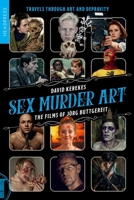 Sex Murder Art: The Films of Jörg Buttgereit (revised and updated) 1915316545 Book Cover