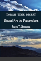 Torah Time Digest: Blessed are the Peacemakers 1716524229 Book Cover