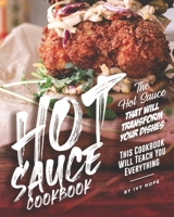Hot Sauce Cookbook: The Hot Sauce That Will Transform Your Dishes - This Cookbook Will Teach You Everything B08C8WLLVY Book Cover