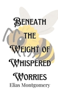 Beneath the Weight of Whispered Worries 9916905770 Book Cover