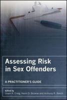 Assessing Risk in Sex Offenders: A Practitioner's Guide 0470018984 Book Cover
