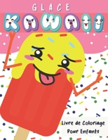 Livre De Coloriage Glace Kawaii: 40 Beaux et Amusants Dessins � Colorier Avec Des Glaces Kawaii, Chocolats et diff�rents desserts Pour les Enfants - Dessins Large 8,5x 11 Pouces B09T37J84M Book Cover