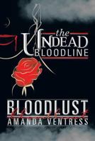 The Undead Bloodline: Bloodlust 148361395X Book Cover