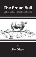 The Proud Bull 0615330266 Book Cover