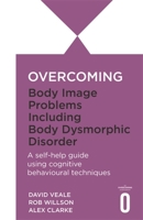 Overcoming Body Body Image Problems Including Body Dysmorphic Disorder: A Self-Help Guide Using Cognitive Behavioral Techniques 1845292790 Book Cover