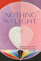 Nothing But Light: Poems 1939530237 Book Cover