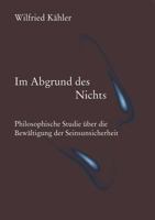 Im Abgrund des Nichts: Philosophische Studie über die Bewältigung der Seinsunsicherheit 3833010258 Book Cover