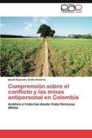 Comprension Sobre El Conflicto y Las Minas Antipersonal En Colombia 3659018643 Book Cover