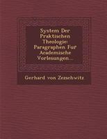 System Der Praktischen Theologie: Paragraphen Fur̈ Academische Vorlesungen... 1286918480 Book Cover