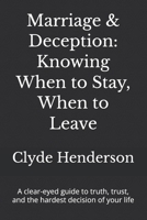 Marriage & Deception: Knowing When to Stay, When to Leave: A clear-eyed guide to truth, trust, and the hardest decision of your life B0GZTRK4LS Book Cover