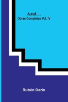 Azul; Obras Completas Vol. Iv 9371343087 Book Cover