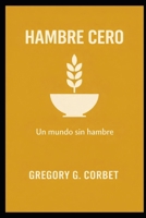Hambre Cero: Un mundo sin hambre (Spanish Edition) B0GDXXQCBT Book Cover