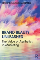 Brand Beauty Unleashed: The Value of Aesthetics in Marketing 0367112418 Book Cover