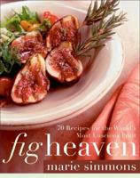 Fig Heaven: 70 Recipes for the World's Most Luscious Fruit 006053849X Book Cover