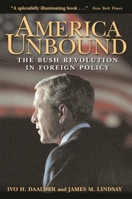 America Unbound: The Bush Revolution in Foreign Policy 0815716885 Book Cover