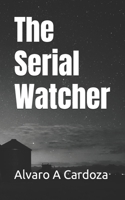 The Serial Watcher (The Echelon Series) B0DYDCXKZX Book Cover
