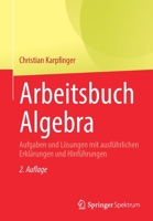 Arbeitsbuch Algebra: Aufgaben Und L�sungen Mit Ausf�hrlichen Erkl�rungen Und Hinf�hrungen 3662619539 Book Cover