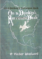 On a Donkey's Hurricane Deck; a Tempestuous Voyage of Four Thousand and Ninety-six Miles Across 1291446168 Book Cover