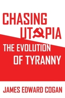 Chasing Utopia: The Evolution of the Oppressive Far Left 1630508187 Book Cover