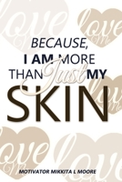 Because I Am Not Just My Skin 1735479225 Book Cover