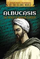 Albucasis: The Father of Modern Surgery 1508171408 Book Cover