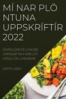 MÍ Nar Plöntuna Uppskríftír 2022: Eínfaldar Ög LÍ Ngar Uppskríftír Fyrír LÍ Fí Heílsu Ög Unnaðar 1837522448 Book Cover