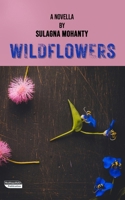 WILDFLOWERS: A Novella by Sulagna Mohanty B0F1N6CS4T Book Cover