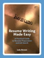 Resume Writing Made Easy: A Practical Guide to Resume Preparation and Job Search 0131742477 Book Cover