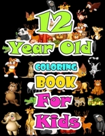 12 year old Coloring Book for kids: Children Activity Books for Kids: Boys, Girls, Fun Early Learning for ... Sketchbooks, Toddler Coloring Book B084DGVGTQ Book Cover