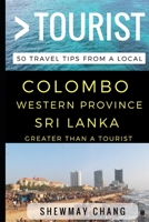 Greater Than a Tourist – Colombo, Western Province, Sri Lanka: 50 Travel Tips from a Local 152126595X Book Cover