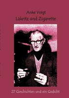 Lakritz und Zigarette: 27 Geschichten und ein Gedicht (German Edition) 3758373956 Book Cover