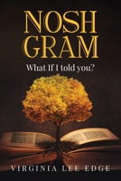 Nosh Gram: What If I Told You? B0CTTXDCKN Book Cover