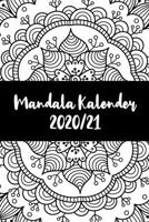 Mandala Kalender 2020/21: Mandala Kalender für ein Jahr – Insgesamt 12 Mandalas zum Ausmalen (Gleitend für die Jahre 2020 und 2021). Mit Jahres-, ... zwei Seiten I A5 I Softcover (German Edition) 1710933577 Book Cover