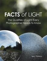 Facts of Light: The Qualities of Light Every Photographer Needs to Know 1514491397 Book Cover