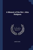 A Memoir of the Rev. John Hodgson 1019092041 Book Cover