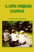 A Life Without Labels 1456593730 Book Cover