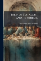 The New Testament and its Writers B0FHBWHNS3 Book Cover