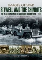 Stilwell and the Chindits: The Allies Campaign in Northern Burma 1943-1944: Rare photographs from Wartime Archives 1783831987 Book Cover