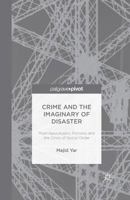 Crime and the Imaginary of Disaster: Post-Apocalyptic Fictions and the Crisis of Social Order 1349506141 Book Cover